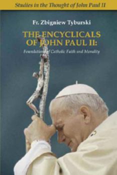 Paperback The Encyclicals of John Paul II: Foundations of Catholic Faith and Morality Book