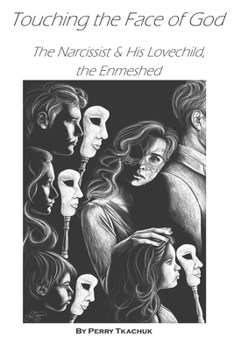 Paperback Touching the Face of God: The Narcissist & His Lovechild, the Enmeshed Book