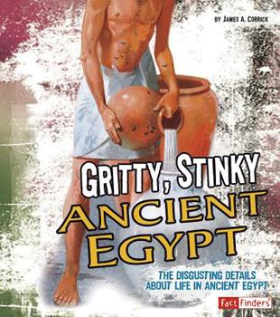 Hardcover Gritty, Stinky Ancient Egypt: The Disgusting Details about Life in Ancient Egypt Book