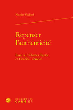 Hardcover Repenser l'Authenticite: Essai Sur Charles Taylor Et Charles Larmore [French] Book