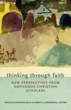 Thinking Through Faith: New Perspectives from Orthodox Christian Scholars (Zacchaeus Venture) (Zacchaeus Venture)