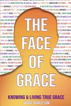 Paperback The Face of Grace: Knowing and Living True Grace Book