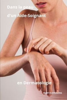 Paperback Dans la Peau d'un Aide-Soignant en Dermatologie [French] Book