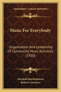 Paperback Music For Everybody: Organization And Leadership Of Community Music Activities (1920) Book