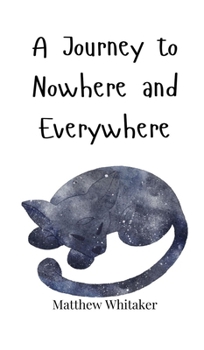 Hardcover A Journey to Nowhere and Everywhere Book