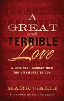 Hardcover A Great and Terrible Love: A Spiritual Journey Into the Attributes of God Book
