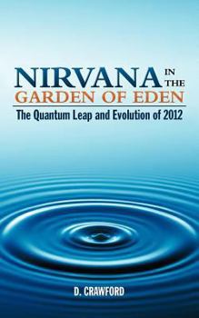 Paperback Nirvana in the Garden of Eden: The Quantum Leap and Evolution of 2012 Book