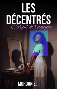 Paperback Les Décentrés: Tome 1 - Corps étranger [French] Book