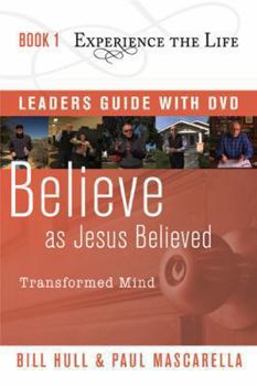 Paperback Believe as Jesus Believed Leader's Guide with DVD: Transformed Mind (Experience the Life) Book