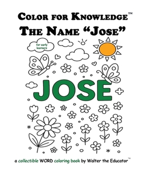 Color for Knowledge: The Name "Jose" (Walter the Educator's Color for Knowledge(tm) Book)