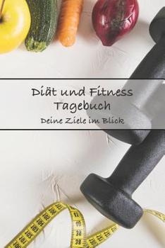 Paperback Di?t Und Fitness Tagebuch Deine Ziele Im Blick: F?r M?nner [German] Book