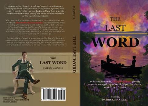 Paperback THE LAST WORD: In his own words, Chester Gillette finally reveals everything about his life, his death, and Grace Brown Book