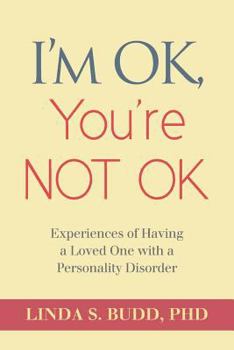 I'm Ok, You're Not Ok: Experiences of Having a Loved One with a Personality Disorder