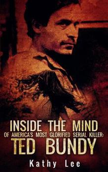 Paperback Inside The Mind of Of America's Most Glorified Serial Killer: Ted Bundy Book