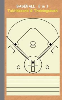 Paperback Baseball 2 in 1 Taktikboard und Trainingsbuch: Taktikbuch für Trainer, Spielstrategie, Training, Gewinnstrategie, Baseballfeld, 2D Spielfeld, Spieltec [German] Book