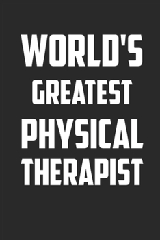 Paperback World's Greatest Physical Therapist: Line Journal Notebook for Physical Therapist - Physical Therapist Appreciation Gift - Physical Therapy Notebook Book