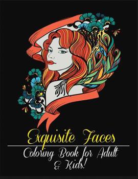 Paperback Exquisite Faces: Coloring Book for Adult & Kids! Book