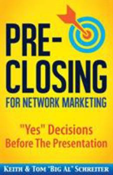 Paperback Pre-Closing for Network Marketing: "Yes" Decisions before the Presentation Book