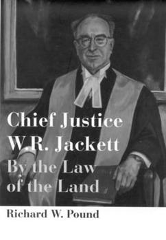Hardcover Chief Justice W.R. Jackett: By the Law of the Land Book
