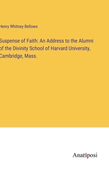 Hardcover Suspense of Faith: An Address to the Alumni of the Divinity School of Harvard University, Cambridge, Mass. Book