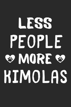 Less People More Kimolas: Lined Journal, 120 Pages, 6 x 9, Funny Kimola Gift Idea, Black Matte Finish (Less People More Kimolas Journal)