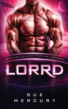 Lorrd: Intergalactic Dating Agency (Vaxxlian Alien Mail Order Brides)