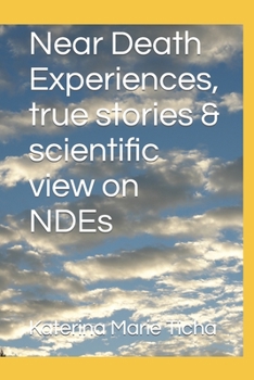Paperback Near Death Experiences, true stories & scientific view on NDEs Book
