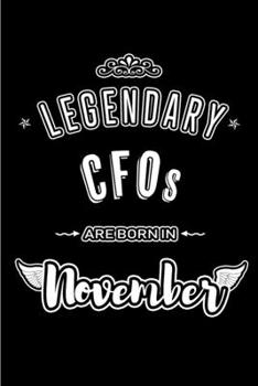 Legendary CFOs are born in November: Blank Lined Journal Notebooks Diary as Appreciation, Birthday, Welcome, Farewell, Thank You, Christmas, ... & friends. Alternative to B-day present Card