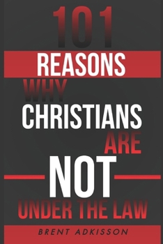 101 Reason why Christians are NOT Under the Law