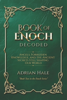 BOOK OF ENOCH DECODED: Angels, Forbidden Knowledge, and the Ancient Secrets Still Shaping Our World