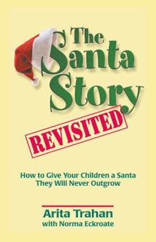 Paperback The Santa Story Revisited: How to Give Your Children a Santa They Will Never Outgrow Book