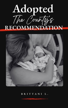 Paperback Adopted The County's Recommendation: Love, Loss, and Survival Inside the Child Welfare System Book