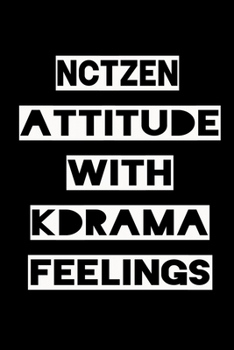 Paperback Nctzen Attitude with Kdrama Feelings: KPOP Fan Gratitude Journal Book 366 Pages 6" x 9" Notebook Book