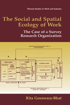 Hardcover The Social and Spatial Ecology of Work: The Case of a Survey Research Organization Book