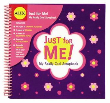 Spiral-bound Just for Me!: My Really Cool Scrapbook [With 4 Pages of Stickers and Keepsake Envelope and 4 Sheets of Decorative Paper and Plastic Stenci Book