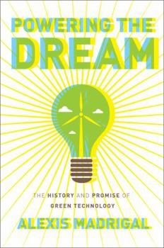 Hardcover Powering the Dream: The History and Promise of Green Technology Book