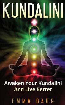 Paperback Kundalini: Awaken Your Kundalini And Live Better Book