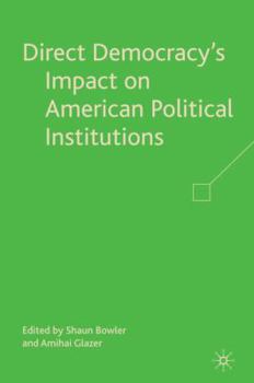 Hardcover Direct Democracy's Impact on American Political Institutions Book
