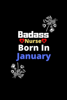 Paperback Badass Nurse Are Born In January: The best Gift Nurses are born in January journal Book