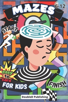 Paperback The Ultimate Maze Challenge for Kids: Easy to Hard Mazes for Ages 6-12 Book