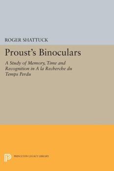 Proust's Binoculars: A Study of Memory, Time and Recognition in a La Recherche Du Temps Perdu