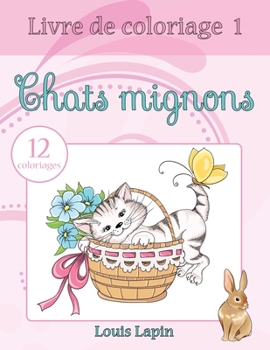 Paperback Livre de coloriage chats mignons: 12 coloriages [French] Book