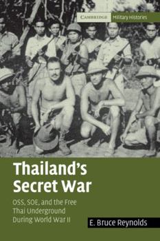 Thailand's Secret War: OSS, SOE and the Free Thai Underground During World War II - Book  of the Cambridge Military Histories