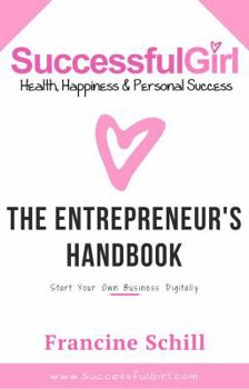 Paperback The Successful Gal - The Entrepreneur's Hand Book - Start Your Own Business for Under $200 and Get on the Web Book