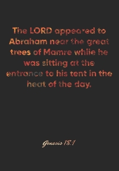 Genesis 18:1 Notebook: The LORD appeared to Abraham near the great trees of Mamre while he was sitting at the entrance to his tent in the heat of the ... Christian Journal/Diary Gift, Doodle Present