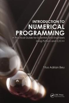 Paperback Introduction to Numerical Programming: A Practical Guide for Scientists and Engineers Using Python and C/C++ Book