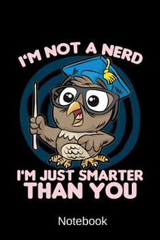 Paperback Notebook - I'm Not A Nerd I'm Just Smarter Than You: Smart Owl Book