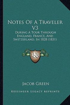 Paperback Notes Of A Traveler V3: During A Tour Through England, France, And Switzerland, In 1828 (1831) Book