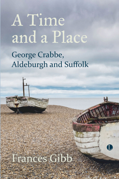 Paperback A Time and a Place: George Crabbe, Aldeburgh and Suffolk Book