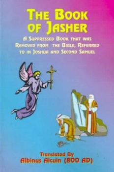 Paperback The Book of Jasher: A Suppressed Book That Was Removed from the Bible, Referred to in Joshua and Second Samuel Book